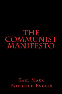 The Communist Manifesto - Engels, Friedrich, and Marx, Karl