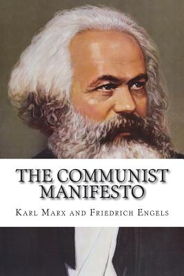 The Communist Manifesto - Engels, Friedrich, and Marx, Karl