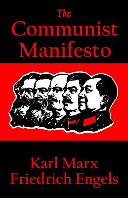 The Communist Manifesto - Engels, Friedrich, and Marx, Karl