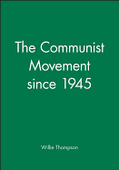 The Communist Movement Since 1945