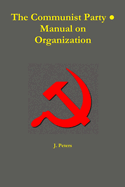 The Communist Party   Manual on Organization