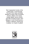 The Communistic Societies of the United States: From Personal Visit and Observation, including Detailed Accounts of the Economists, Zoarites, Shakers, the Amana, Oneida, Bethel, Aurora, Icarian and Other Existing Societies, their Religious Creeds...