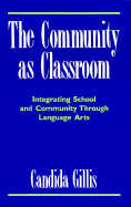 The Community as Classroom: Integrating School and Community Through Language Arts