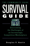 The Community Bank Survival Guide: Overcoming the Challenges of an Increasingly Competitive...
