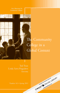 The Community College in a Global Context: New Directions for Community Colleges, Number 161
