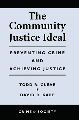 The Community Justice Ideal - Clear, Todd R, and Karp, David