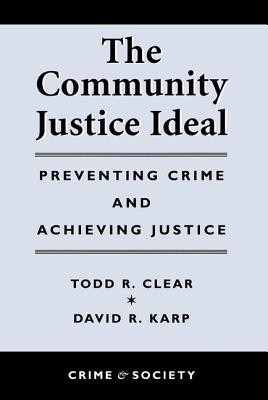 The Community Justice Ideal - Clear, Todd R, and Karp, David