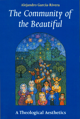 The Community of the Beautiful: A Theological Aesthetics - Garcia-Rivera, Alejandro R