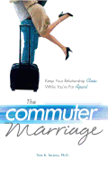 The Commuter Marriage: Keep Your Relationship Close While You're Far Apart