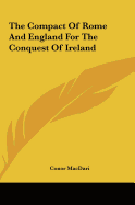 The Compact Of Rome And England For The Conquest Of Ireland