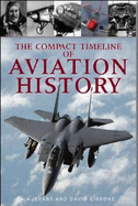 The Compact Timeline of Aviation History - Evans, A.A., and Gibbons, David