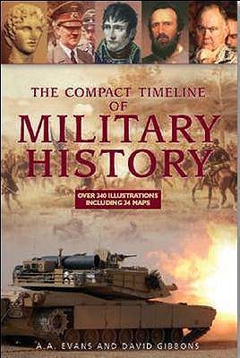 The Compact Timeline of Military History - Evans, A.A., and Gibbons, David