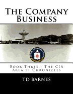 The Company Business: Book Three - The CIA Area 51 Chronicles
