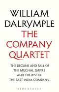 The Company Quartet: The Anarchy, White Mughals, Return of a King and The Last Mughal