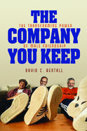 The Company You Keep: The Transforming Power of Male Friendship