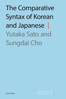 The Comparative Syntax of Korean and Japanese - Sato, Yutaka, and Cho, Sungdai