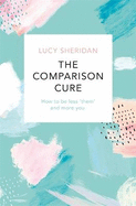 The Comparison Cure: How to be less 'them' and more you