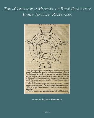 The Compendium Musicae of Rene Descartes: Early English Responses - Wardhaugh, Benjamin (Editor)