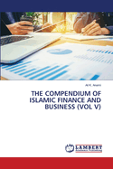 The Compendium of Islamic Finance and Business (Vol V)