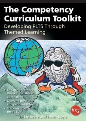 The Competency Curriculum Toolkit: Developing the Plts Framework Through Themed Learning - Beere, Jackie, Ms., and Boyle, Helen