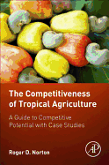The Competitiveness of Tropical Agriculture: A Guide to Competitive Potential with Case Studies