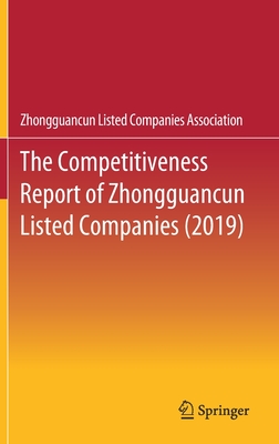 The Competitiveness Report of Zhongguancun Listed Companies (2019) - Zhongguancun Listed Companies Association