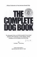 The Compl Dog Bk 17e Clo: The Photograph, History, and Official Standard of Every Breed Admitted to Akc Registration, and the Selection, Training, Breeding, Care,