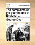 The Complaints of the Poor People of England