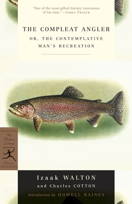 The Compleat Angler: or, The Contemplative Man's Recreation - Walton, Izaak, and Cotton, Charles, and Raines, Howell (Introduction by)
