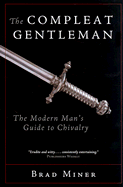 The Compleat Gentleman: The Modern Man's Guide to Chivalry