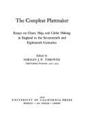The Compleat Plattmaker: Essays on Chart, Map, and Globe Making in England in the Seventeenth and Eighteenth Centuries - Thrower, Norman Joseph William