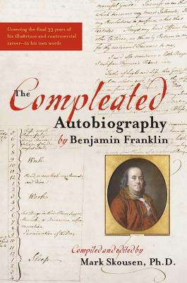 The Compleated Autobiography of Benjamin Franklin - Skousen, Mark, and Franklin, Benjamin