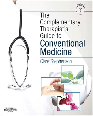 The Complementary Therapist's Guide to Conventional Medicine - Stephenson, Clare