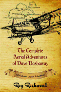 The Complete Aerial Adventures of Dave Dashaway: A Workman Classic Schoolbook