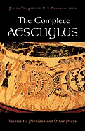 The Complete Aeschylus: Volume II: Persians and Other Plays