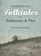 The Complete and Original Norwegian Folktales of Asbj°rnsen and Moe