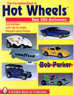 The Complete and Unauthorized Book of Hot Wheels - Parker, Bob