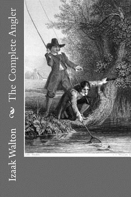 The Complete Angler - Gouveia, Andrea (Editor), and Walton, Izaak