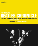 The Complete Beatles Chronicle: The Only Definitive Guide to the Beatles' Entire Career