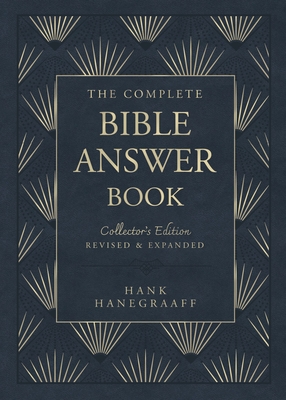 The Complete Bible Answer Book: Collector's Edition: Revised and Expanded - Hanegraaff, Hank