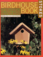 The Complete Birdhouse Book: The Easy Guide to Attracting Nesting Birds