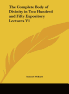 The Complete Body of Divinity in Two Hundred and Fifty Expository Lectures V1
