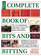 The Complete Book of Bits & Bitting - Hartley Edwards, Elwyn