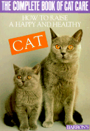 The Complete Book of Cat Care - Behrend, Katrin, and Wegler, Monika