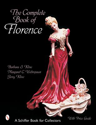 The Complete Book of Florence Ceramics - Kline, Barbara S