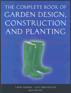 The Complete Book of Garden Design, Construction and Planting - Stevens, David, Dr., and Huntington, Lucy, and Key, Richard
