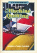 The Complete Book of Machine Quilting - Fanning, Robbie, and Fanning, Tony