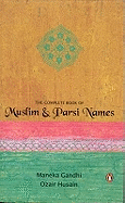 The Complete Book Of Muslim & Parsi Names - Gandhi, Maneka, and Husain, Ozair