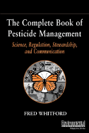 The Complete Book of Pesticide Management: Science, Regulation, Stewardship, and Communication