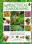 The Complete Book of Practical Gardening: The Definitive Step-by-step Guide to Planning, Planting and Maintaining the Perfect Garden